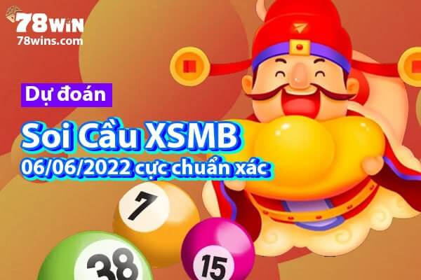 Dự đoán soi cầu XSMB 6/6/2022 cực chuẩn xác Dự đoán soi cầu XSMB 6/6/2022 cực chuẩn xác