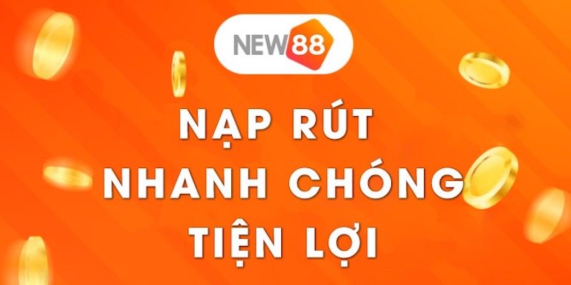 dieu-kien-de-de-dang-nap-tien-new88